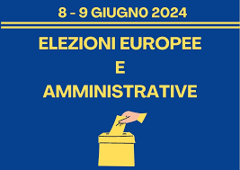 ELEZIONI EUROPEE e AMMINISTRATIVE 2024